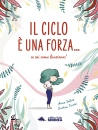 Salvia Anna, Il ciclo � una forza... Se sai come funziona!, Editoriale Scienza, Trieste 2026