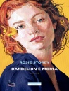 STOREY ROSIE, Dandelion � morta
