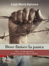 EPICOCO LUIGI MARIA, Dove finisce la paura...  Massimiliano Maria Kolbe