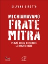 immagine di Mi chiamavano Frate Mitra Perch� scelsi di fermare