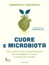 TRECROCI UMBERTO, Cuore e microbiota Cibo, stili di vita e rimedi..., Mondadori, Milano 2026