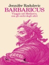 RADULOVIC JENNIFER, Barbaricus Viaggio nel Medioevo, con gli occhi ...