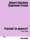 FREUD S. - EINSTEIN, Perch� la guerra? e altri scritti