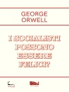 ORWELL GEORGE, I socialisti possono essere felici?, Ultima spiaggia,  2026
