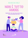 Da Dalt Silvia, Non � tutto amore Ingredienti per una psico-...