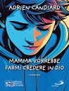 CANDIARD ADRIEN, Mamma vorrebbe farmi credere in Dio