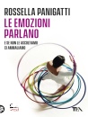 ROSSELLA PANIGATTI, Le emozioni parlano e se non le ascoltiamo ...