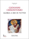 Crisostomo Giovanni, Gloria a Dio in tutto!