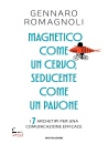 ROMAGNOLI GENNARO, Magnetico come un cervo, seducente come un pavone