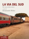 FELICE EMANUELE /ED, La via del Sud Per una storia nuova