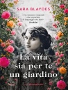 Blaydes Sara, La vita sia per te un giardino
