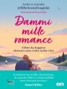 AMADIO ANDREA, Dammi mille romance I libri da leggere almeno ...