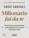 SANCHEZ CODIE, Milionario fai da te Piccoli business,...