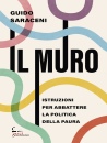 immagine di Il muro Istruzioni per abbattere la politica ...