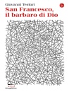 immagine di San Francesco, il barbaro di Dio
