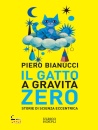 BIANUCCI PIERO, Gatto a gravit� zero Storie di scienza eccentrica