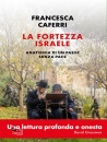CAFERRI FRANCESCA, Fortezza Israele Anatomia di un paese senza pace