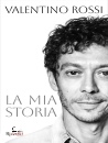 ROSSI VALENTINO, La mia storia, Rizzoli libri, Milano 2026