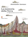 IANNACE ALESSANDRO, La memoria della Terra Un viaggio geologico ...