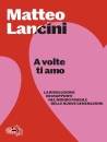 LANCINI MATTEO, A volte ti amo