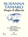 TAMARO SUSANNA, Dopo il diluvio Riscoprire la saggezza educativa