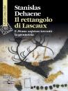DEHAENE STANISLAS, Il rettangolo di Lascaux E Homo sapiens invent�...