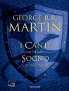 MARTIN GEORGE R.R., I canti del sogno (volume unico)