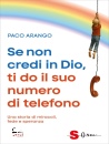 ARANGO PACO, Se non credi in Dio, ti do il suo numero ...