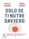 BERRINO F. - LUMERA, Solo se ti nutre davvero Quattro settimane ..., Mondadori, Milano 2026